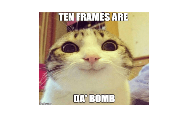 Ten Frames are Da' Bomb