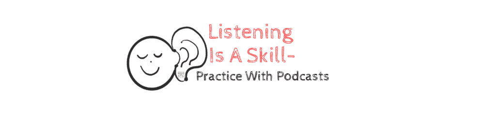 Use Podcast to strengthen listening skills