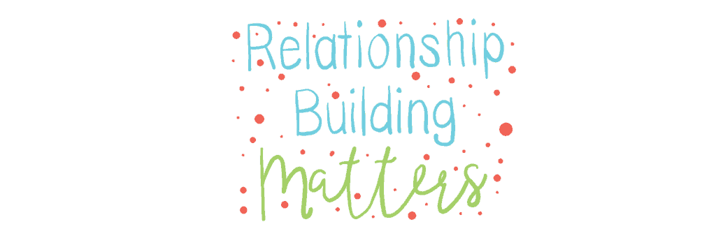 Relationship Building Matters