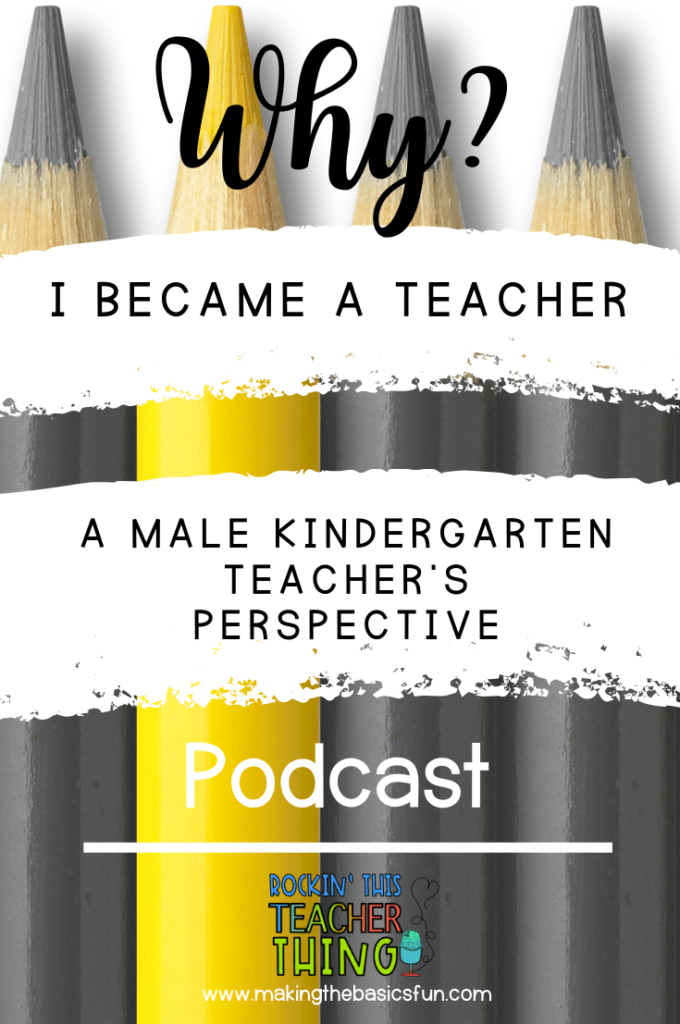 gray colored pencil surrounding a yellow colored pencil. Title Why? I became a teacher. A Male Kindergarten Teacher's Perspective. Podcast Rockin' This Teacher Thing Podcast